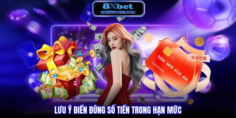 Nạp Tiền 8XBET - Hướng Dẫn Nhiều Phương Thức Chi Tiết Lưu ý điền đúng số tiền trong hạn mức